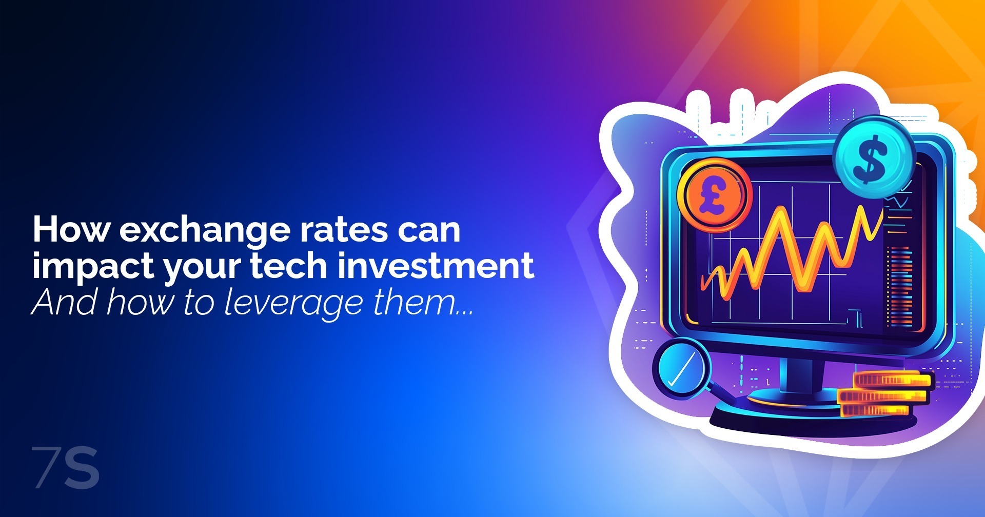 How Exchange Rates Can Impact Your Tech Investment – and How to Leverage Them